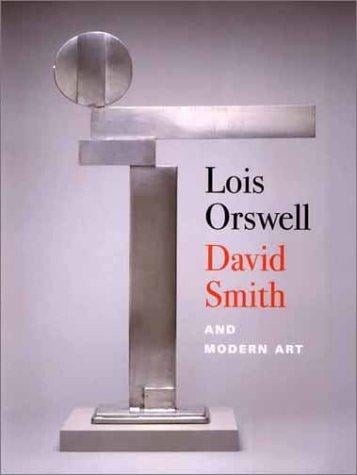 Lois Orswell, David Smith, and Modern Art