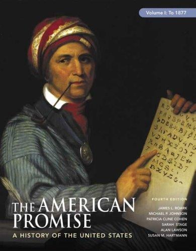 The American Promise: A History of the United States to 1877,Vool1, 4th Edition