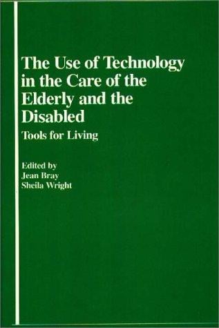 The use of technology in the care of the elderly and the disabled