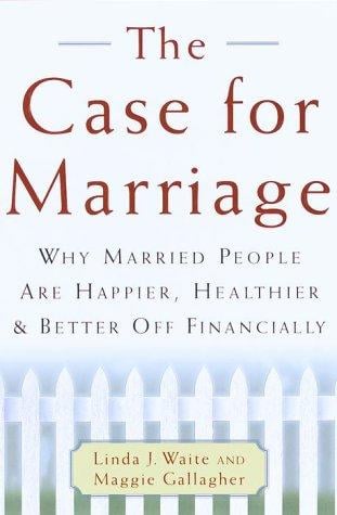 The case for marriage : why married people are happier, healthier, and better off financially