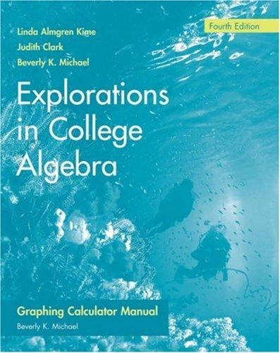 Explorations in College Algebra, Graphing Calculator Guide & Student Solutions Manual