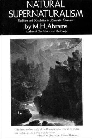 Natural supernaturalism: tradition and revolution in romantic literature
