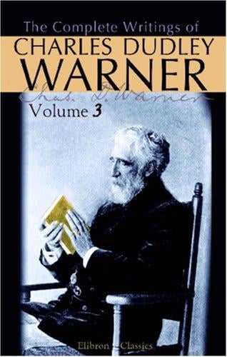 The Complete Writings of Charles Dudley Warner: Volume 3