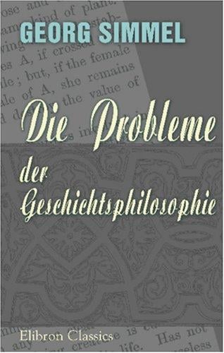 Die Probleme der Geschichtsphilosophie. Eine erkenntnistheoretische Studie