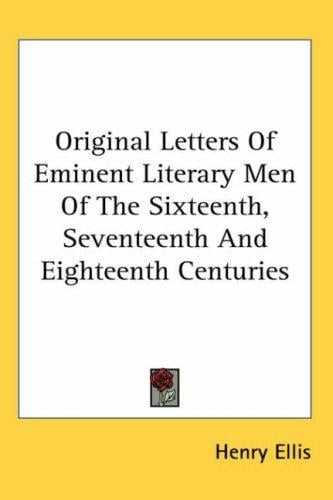 Original Letters Of Eminent Literary Men Of The Sixteenth, Seventeenth And Eighteenth Centuries