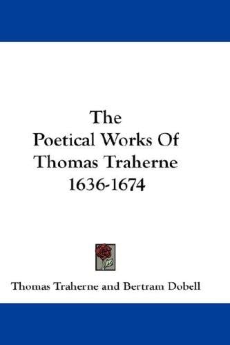 The Poetical Works Of Thomas Traherne 1636-1674