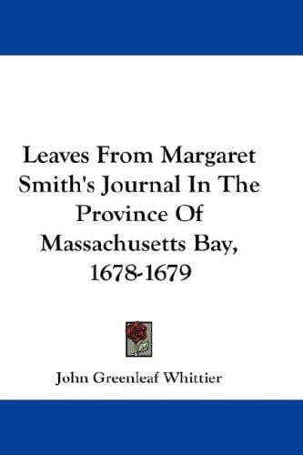 Leaves From Margaret Smith's Journal In The Province Of Massachusetts Bay, 1678-1679