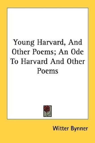Young Harvard, And Other Poems; An Ode To Harvard And Other Poems