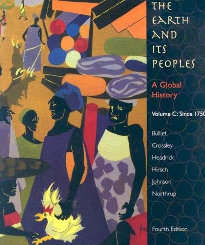 Bulliet, Earth And Its Peoples Volume C 4th Edition