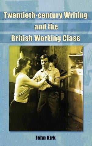 Twentieth-Century Writing and the British Working Class
