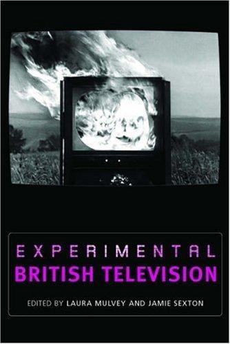 EXPERIMENTAL BRITISH TELEVISION; ED. BY LAURA MULVEY