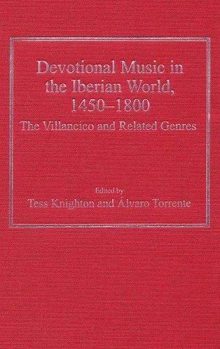 DEVOTIONAL MUSIC IN THE IBERIAN WORLD, 1450-1800: THE VILLANCICO AND RELATED GENRES; ED. BY TESS KNIGHTON