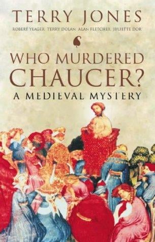 WHO MURDERED CHAUCER?: A MEDIEVAL MYSTERY