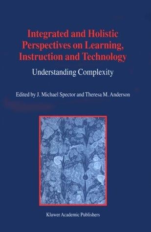 Integrated and holistic perspectives on learning, instruction and technology