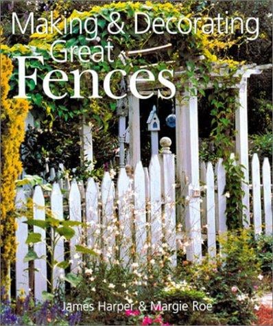 Making & decorating great fences