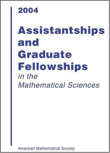 Assistantships and Graduate Fellowships in the Mathematical Sciences 2004 (Assistantships and Graduate Fellowships in the Mathematical Sciences)
