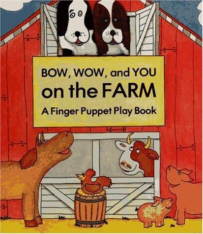 Bow Wow and you on the farm:a finger puppet play book
