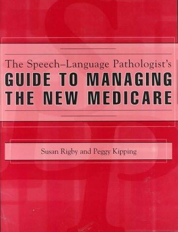 The speech-language pathologist's guide to managing the new medicare
