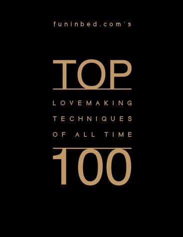 Funinbed.com's Top 100 Lovemaking Techniques of All Time