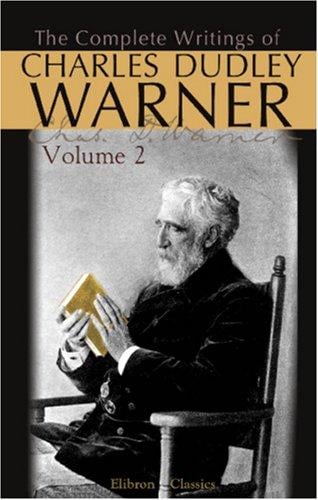 The Complete Writings of Charles Dudley Warner: Volume 2