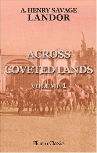 Across Coveted Lands; or, A Journey from Flushing (Holland) to Calcutta, Overland