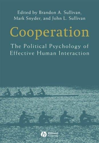 COOPERATION: THE POLITICAL PSYCHOLOGY OF EFFECTIVE HUMAN INTERACTION; ED. BY BRANDON A. SULLIVAN