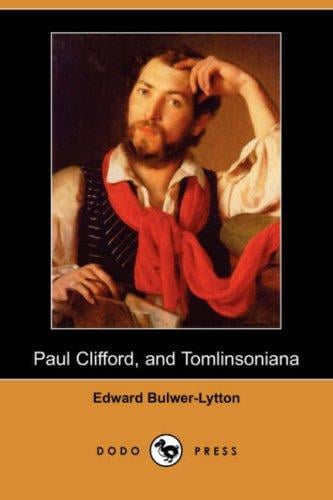 Paul Clifford, and Tomlinsoniana