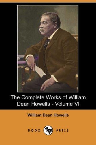 The Complete Works of William Dean Howells - Volume VI