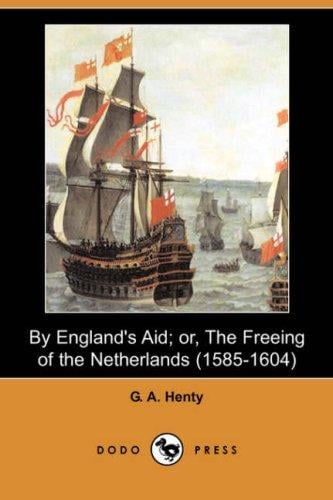 By England's Aid; or, The Freeing of the Netherlands