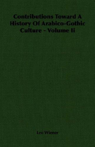 Contributions Toward A History Of Arabico-Gothic Culture - Volume Ii