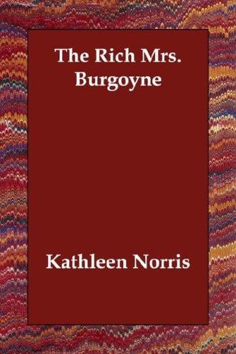 The Rich Mrs. Burgoyne (The Collected Works of Kathleen Norris)
