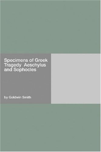 Specimens of Greek Tragedy  Aeschylus and Sophocles
