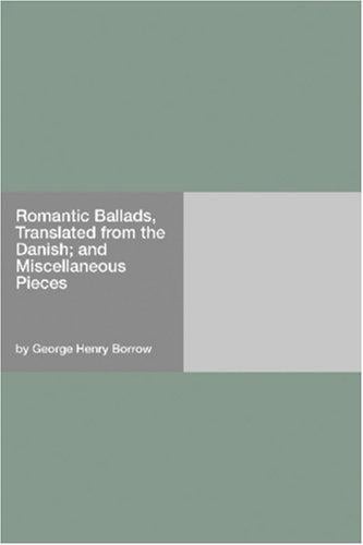 Romantic Ballads, Translated from the Danish; and Miscellaneous Pieces