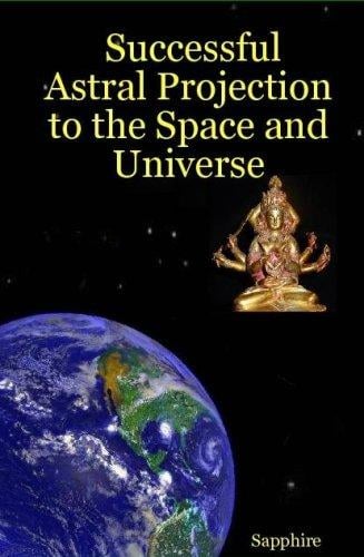 Successful Astral Projection to the Space and Universe