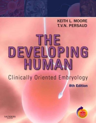 The Developing Human: Clinically Oriented Embryology With STUDENT CONSULT Online Access (Developing Human: Clinically Oriented Embryology)