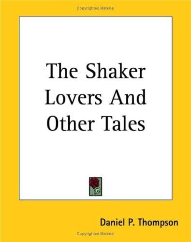 The Shaker lovers, and other tales ..