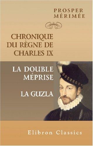 Chronique du règne de Charles IX. La double méprise. La Guzla