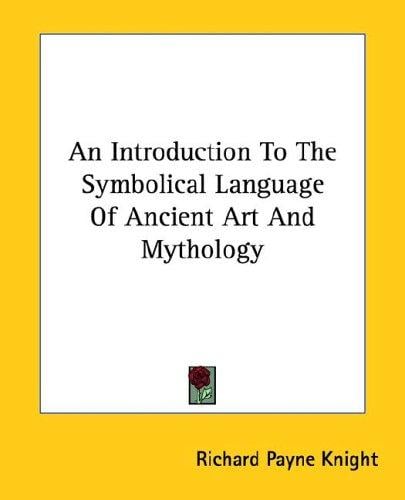 An Introduction to the Symbolical Language of Ancient Art and Mythology