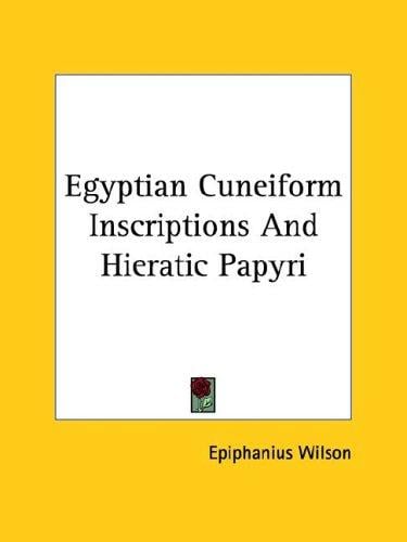 Egyptian Cuneiform Inscriptions and Hieratic Papyri
