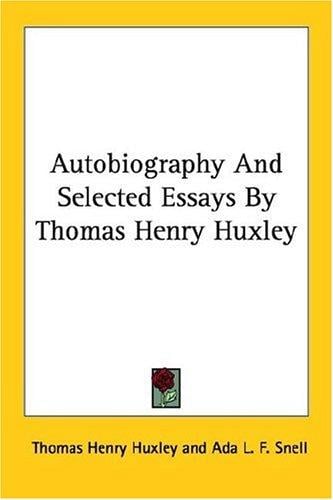 Autobiography and Selected Essays by Thomas Henry Huxley