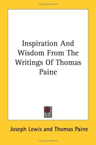 Inspiration And Wisdom From The Writings Of Thomas Paine