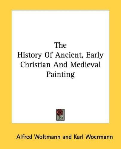 The History Of Ancient, Early Christian And Medieval Painting