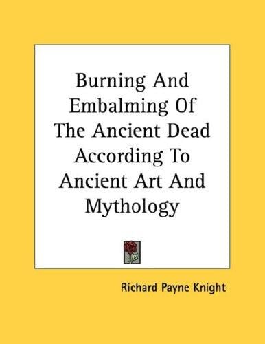 Burning And Embalming Of The Ancient Dead According To Ancient Art And Mythology