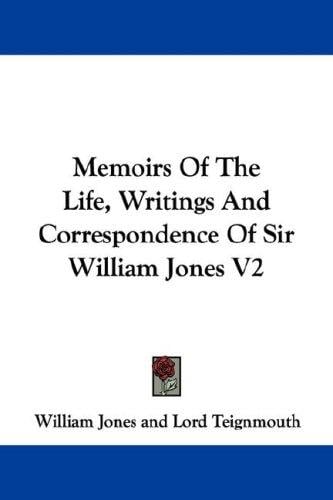 Memoirs Of The Life, Writings And Correspondence Of Sir William Jones V2