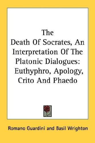 The Death Of Socrates, An Interpretation Of The Platonic Dialogues