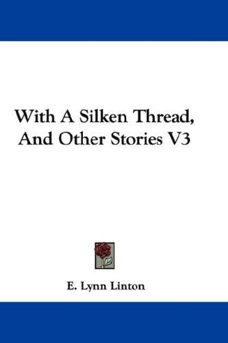 With A Silken Thread, And Other Stories V3