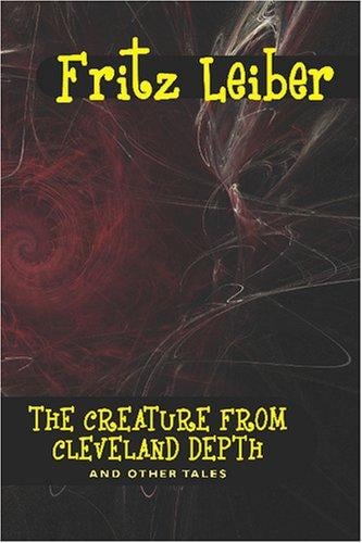 The Creature from Cleveland Depths and Other Tales