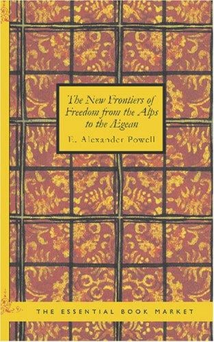 The New Frontiers of Freedom from the Alps to the Ægean