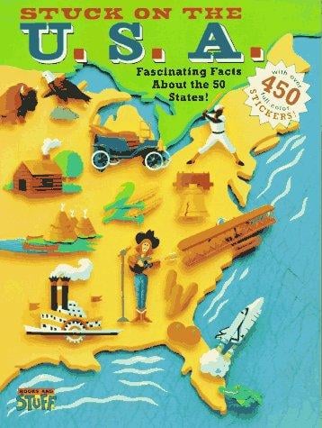 Stuck on the U.S.A. : fascinating facts about the 50 states