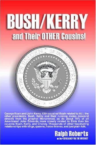 Bush/Kerry and Their OTHER Cousins!